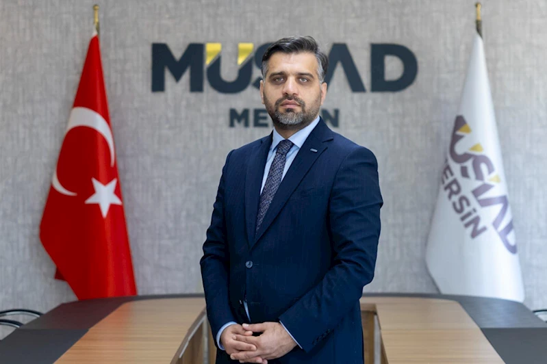 MÜSİAD Mersin Şube Başkanı Kayan, kent ekonomisini değerlendirdi